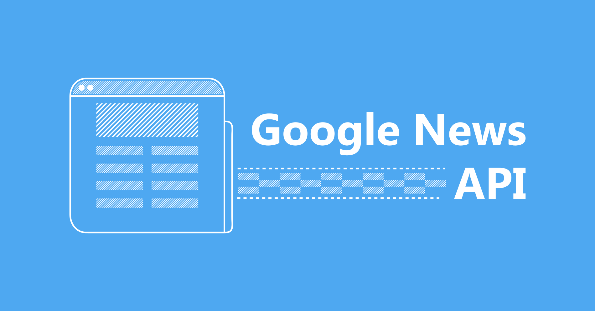 Guide to Google News API and Alternatives