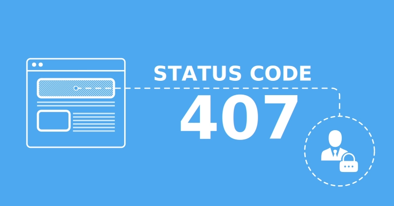 What is HTTP 407 Status Code and How to Fix it